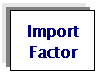 Text Box: Import Factor