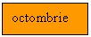Text Box: octombrie