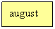 Text Box: august