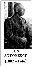 Text Box:  
ION ANTONESCU 
(1882 - 1946)
