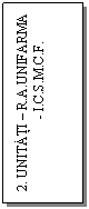 Text Box: 2. UNITATI - R.A.UNIFARMA
                       - I.C.S.M.C.F.
