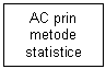 Text Box: AC prin metode statistice