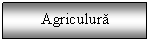 Text Box: Agriculura
